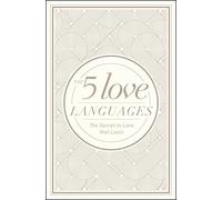 The 5 Love Languages: The Secret to Love That Lasts
