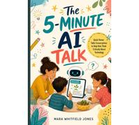 The 5-Minute AI Talk: Quick Dinner Table Conversations to Help Kids Think Critically About Technology