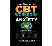 The 5-Minute CBT Workbook for Anxiety: Daily Thought Records and Behavioural Experiments You Can Do at Home