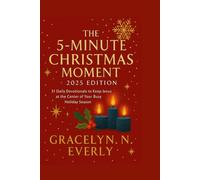 THE 5-MINUTE CHRISTMAS MOMENT: 2025 EDITION: 31 Daily Devotionals to Keep Jesus at the Center of Your Busy Holiday Season.