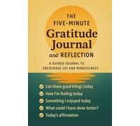 The 5-Minute Daily Gratitude And Self-Reflection For Men & Women: A Guided Journal To Encourage Joy And Mindfulness