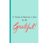 The 5-Minute Gratitude Journal: A Daily Mindfulness and Self-Care Planner for You: Cultivate Positivity, Reduce Stress, and Boost Happiness with Simple Daily Reflections