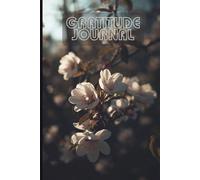 The 5-Minute Gratitude Journal: Find Calm, Happiness, and Focus Through Simple Daily Reflections