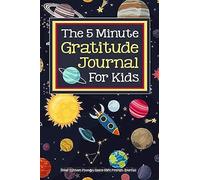 The 5 Minute Gratitude Journal For Kids Solar System Planets Space Kids Prompt Journal: A Daily Guided Journal For Kids To Teach Mindfulness, Kindness And Appreciation For Kids Who Love Outer Space, R