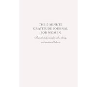 The 5-Minute Gratitude Journal for Women: A simple daily reset for calm, clarity, and emotional balance