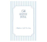 The 5-Minute Gratitude Journal: Mindfulness & Self Care Dairy: Invite gratitude and well-being into your life with short, daily writing prompts
