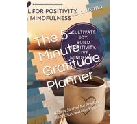 The 5-Minute Gratitude Planner: A Daily Journal for Positivity, Reflection, and Mindfulness