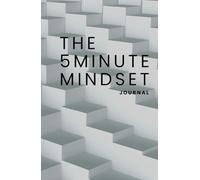 The 5 Minute Mindset: A Guided Journal to Align Your Thoughts and Unlock Your Power