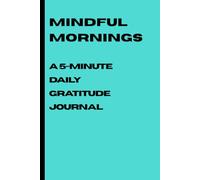The 5-Minute Morning: A Quick & Powerful Mindful Mornings Journal: The funny notebook to gift your loved ones