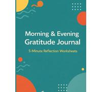 The 5-Minute Morning & Evening Gratitude Journal: A Simple Daily Mindfulness Practice to Reflect, Reset, and Find Calm