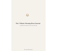 The 5-Minute Morning Reset Journal: Simple Daily Prompts to Start Your Day with Clarity