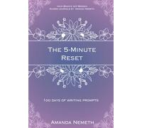 The 5-Minute Reset: 100 Quick Prompts for Daily Calm and Clarity