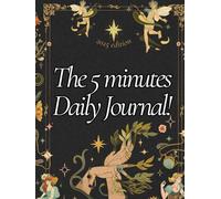 The 5 minutes Daily Journal: For Gratitude, Habit Tracking, and Manifesting Your Best Life, Notes and Reminders, Mood of the day, Todays Affirmation "The 2025 Edition.