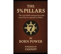 The 5% Pillars: The core beliefs and practices that every 5%'er is expected to follow