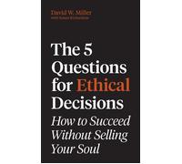 The 5 Questions for Ethical Decisions How to Succeed Without Selling Your Soul - David W. Miller - Princeton University Press - ebook (ePub) - Livre