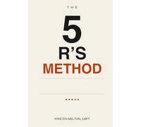 THE 5 R'S METHOD: A Therapist's Framework for Breaking Patterns and a Life That's Truly Yours