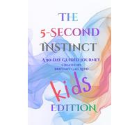 The 5 Second Instinct -Kids Edition: A 90-Day Guided Journey