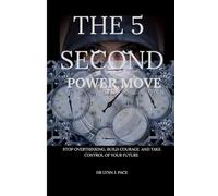 The 5 second power move: Stop overthinking, build courage and take control of your future