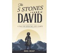 The 5 Stones of David: A Tale for Defeating Life's Giants