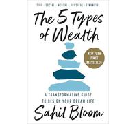 Les 5 types de richesse – Guide transformateur pour concevoir la vie de vos rêves
