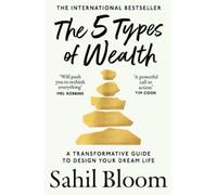 The 5 types of wealth A transformative guide to design your dream life - Sahil Bloom - Harper Collins Libri - Poche - Guide