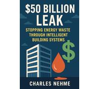 The $50 Billion Leak: Stopping Energy Waste Through Intelligent Building Systems