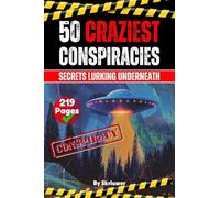 The 50 Craziest Conspiracies: Secrets Lurking Underneath (Pocketbook Edition)