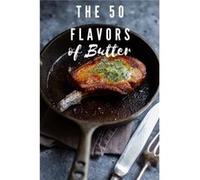 The 50 Flavors of Butter Learn The Chefs Culinary Secrets of Butter - Ronald G Estes - Amazon Digital Services LLC KDP - Livre en Anglais Ronald G EstesRonald G Estes (Auteur)