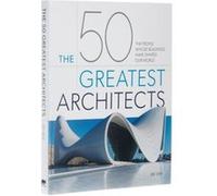 The 50 Greatest Architects by Ike Ijeh Ike Ijeh (Auteur)