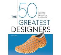 The 50 Greatest Designers The People Who Have Created Our Environment - Tom May - Arcturus - ebook (ePub) - Livre