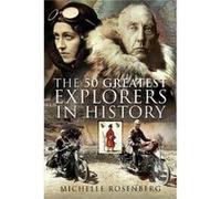 The 50 Greatest Explorers in History by Michelle Rosenberg Michelle Rosenberg (Auteur)