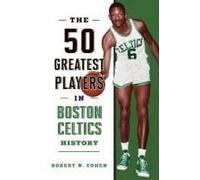 The 50 Greatest Players In Boston Celtics History