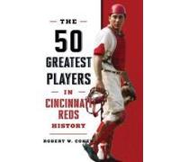 The 50 Greatest Players In Cincinnati Reds History