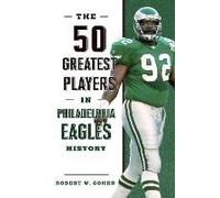 The 50 Greatest Players In Philadelphia Eagles History