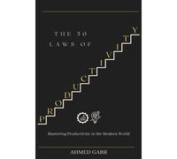 The 50 Laws Of Productivity: Mastering Productivity In The Modern World