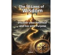 The 50 Laws of Wisdom: Discover your Potential and live with Purpose