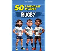 The 50 Legends of Rugby: 50 Legendary Players - Full-Color Illustrations - ToonStories