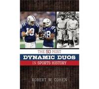 The 50 Most Dynamic Duos in Sports History by Robert W. Cohen Robert W. Cohen (Auteur)