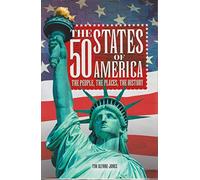 The 50 States of America: The People, the Places, the History