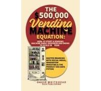 The $500,000 Vending Machine Equation