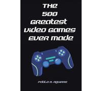The 500 Greatest Video Games Ever Made