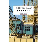 The 500 Hidden Secrets of Antwerp (500 Hidden Secrets The) by Blyth, Derek NEUF