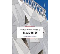 The 500 Hidden Secrets Of Madrid