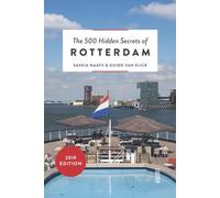 The 500 Hidden Secrets of Rotterdam