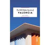 The 500 Hidden Secrets Of Valencia