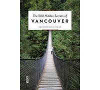 The 500 Hidden Secrets of Vancouver