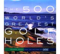 The 500 World's Greatest Golf Holes