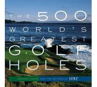 The 500 World's Greatest Golf Holes by Editors of Golf Magazine [Paperback] NEUF