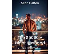 The $5000 A Night Husband: Sex, Blackmail, Betrayal and Love