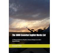 The 5000 Essential English Words List: A Trilingual Reference (English, Chinese & Malay): Core 3000 + Advanced 2000
